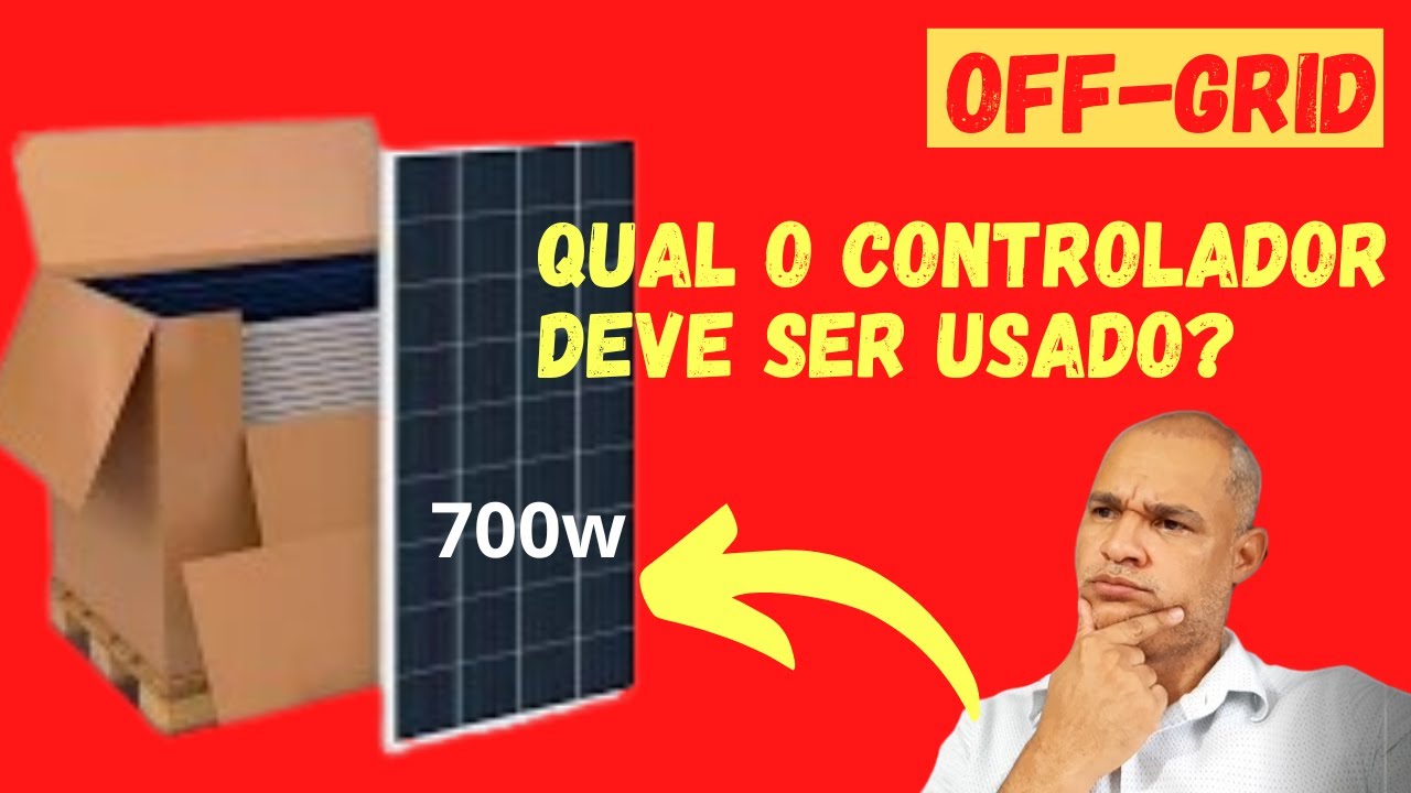 Qual Controlador de Carga Usar no PAINÉL SOLAR de 700W